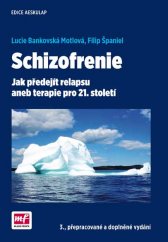 kniha Schizofrenie Jak předejít relapsu aneb terapie pro 21. století, Mladá fronta 2017