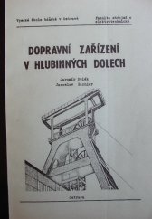 kniha Dopravní zařízení v hlubinných dolech Určeno pro posl. 3. a 4. roč. fak. strojní a elektrotechn. a hornicko-geologické fak., Vysoká škola báňská 1990