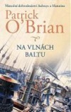 kniha Námořní dobrodružství Aubreye a Maturina 7. - Na vlnách Baltu, Talpress 2013