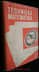 kniha Technická matematika Přehled a učebnice nižší i vyšší matematiky pro technickou praxi s příklady a úkoly pro cvičení, Josef Hokr 1946