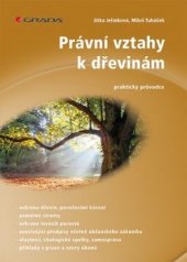 kniha Právní vztahy k dřevinám Praktický průvodce, Grada 2016