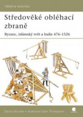 kniha Středověké obléhací zbraně Byzanc, islámský svět a Indie 476-1526, Grada 2008