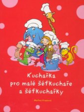 kniha Kuchařka pro malé šéfkuchaře a šéfkuchařky, CPress 2006