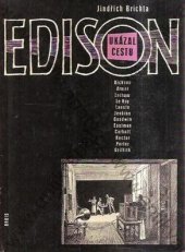 kniha Edison ukázal cestu Dickson, Armat, Latham, Le Roy, Lauste, Jenkins, Goodwin, Eastman, Carbutt, Rector, Porter, Griffith, Orbis 1959