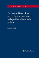kniha Ochrana životního prostředí v procesech veřejného stavebního práva, Wolters Kluwer 2019
