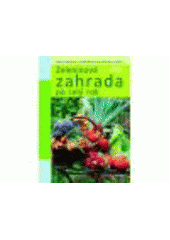 kniha Zeleninová zahrada po celý rok nové nápady a osvědčené kombinace rostlin, Knižní klub 2007