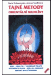 kniha Tajné metody orientální medicíny reiki, shia-tsu, viscerální terapie, regenerace zraku, kúra na zhubnutí, tibetská masáž nohama, Miroslav Balán 2001