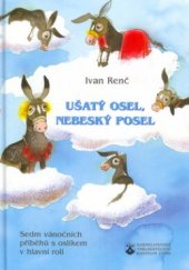 kniha Ušatý osel, nebeský posel sedm vánočních příběhů s oslíkem v hlavní roli, Karmelitánské nakladatelství 2004