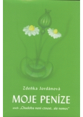 kniha Moje peníze, aneb, "Chudoba není ctnost, ale nemoc", Vodnář 2004