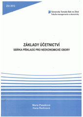 kniha Základy účetnictví sbírka příkladů pro neekonomické obory, Univerzita Tomáše Bati ve Zlíně 2012