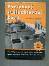 kniha Povrchové zušlechťování kovů Prakt. pokyny pro broušení, leštění, odmašťování ... kovů, Práce 1950