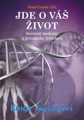 kniha Jde o váš život Srovnání medicíny a přírodního léčitelství, Dialog 2014