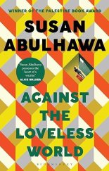 kniha Against the Loveless World, Bloomsbury Publishing 2021