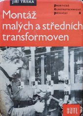 kniha Montáž malých a středních transformoven Určeno montérům a mistrům, kteří transformovny montují a udržují v provozu, SNTL 1961