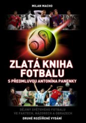 kniha Zlatá kniha fotbalu dějiny světového fotbalu ve faktech, názorech a obrazech, XYZ 2009