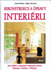 kniha Rekonstrukce a úpravy interiéru jak udělat z obytných místností domov : nápady, detaily, příklady, Ikar 1996