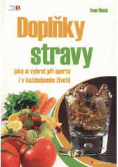 kniha Doplňky stravy jaké si vybrat při sportu i v každodenním životě, Grada 2012