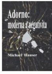 kniha Adorno: moderna a negativita, Filosofia 2005