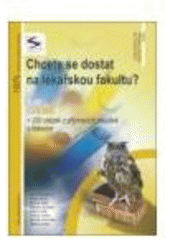 kniha Chcete se dostat na lékařskou fakultu? 4. díl, - Biologie, fyzika, chemie : 500 testových otázek z přijímacích zkoušek s řešením - cvičebnice testových otázek., Institut vzdělávání Sokrates 2008