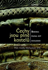 kniha Čechy jsou plné kostelů = Boemia plena est ecclesiis : kniha k poctě PhDr. Anežky Merhautové, DrSc., Nakladatelství Lidové noviny 2010