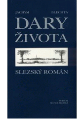 kniha Dary života slezský román, Sursum 2004