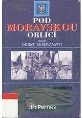kniha Pod moravskou orlicí, aneb, Dějiny moravanství, Barrister & Principal 1996