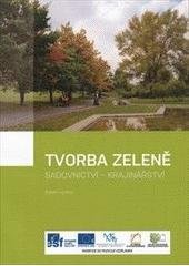 kniha Tvorba zeleně sadovnictví - krajinářství, Vyšší odborná škola zahradnická a Střední zahradnická škola ve spolupráci s Grada Publishing 2011