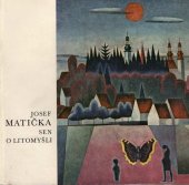 kniha Josef Matička Sen o Litomyšli : [Monografie], Kruh 1972