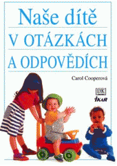 kniha Naše dítě v otázkách a odpovědích, Ikar 2007