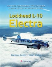 kniha Lockheed L-10 Electra Historie významného typu letounu a jeho návrat na evropské nebe, Grada 2016