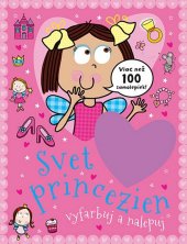 kniha Svet princezien vyfarbuj a nalepuj Viac než 100 samolepiek!, Svojtka 2014