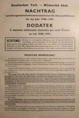 kniha Nachtrag zum Fernsprechteilnehmerverzichnisse für das Land Böhmen für das Jahr 1940-1941 = Dodatek k seznamu telefonních účastníků pro zemi Českou na rok 1940-1941, Postverwaltung] 1940