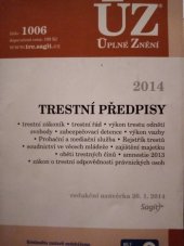 kniha ÚZ č. 1006 Trestní předpisy Úplné znění předpisů, Sagit 2014