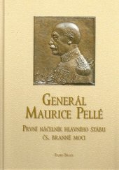 kniha Generál Maurice Pellé první náčelník hlavního štábu čs. branné moci, Ministerstvo obrany 2007
