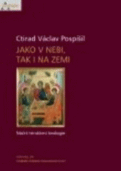 kniha Jako v nebi, tak i na zemi náčrt trinitární teologie, Krystal OP 2007