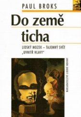 kniha Do země ticha lidský mozek - tajemný svět "uvnitř hlavy", Nakladatelství Lidové noviny 2005