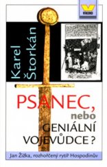 kniha Psanec, nebo geniální vojevůdce? Jan Žižka, rozhořčený rytíř Hospodinův, Víkend  2000