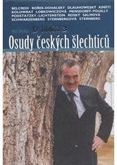 kniha Osudy českých šlechticů Ludvík Belcredi, Václav Dlauhoweský, Antonín Bořek-Dohalský, Antonín Kinský, Josef Kinský, Radslav Kinský, Bettina Lobkowiczová, Hugo Mensdorff-Pouilly, Jan Podstatzky-Lichtenstein, Vladimír Reiský, Marie Alžběta Salmová, Karel Schwarzenberg, Diana Sternb, Listen 2002