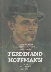 kniha Ferdinand Hoffmann Kritik, dramaturg, režisér..., Divadelný ústav 2015