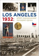 kniha Los Angeles 1932 Příběh československé olympijské výpravy, Universum 2022