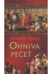 kniha Ohnivá pečeť historický román, MOBA 2008