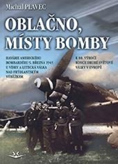 kniha Oblačno, místy bomby Havárie amerického bombardéru 5. března 1945 u Vísky a letecká válka nad..., Svět křídel 2025