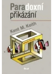 kniha Deset paradoxních přikázání jak nalézt smysl v bláznivém světě, Ikar 2003