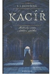 kniha Kacíř historický román s detektivní zápletkou, Knižní klub 2011