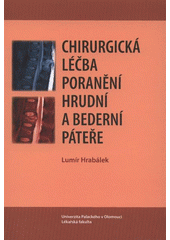kniha Chirurgická léčba poranění hrudní a bederní páteře, Univerzita Palackého v Olomouci 2011