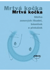 kniha Mrtvá kočka sbírka zenových říkadel, básniček a překážek, Dokořán 2007