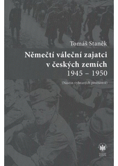 kniha Němečtí váleční zajatci v českých zemích 1945-1950 (nástin vybraných problémů), Slezské zemské muzeum 2011