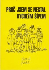 kniha Proč jsem se nestal Rychlým šípem, vlastním nákladem 1998