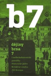 kniha Dějiny Brna 7 Uměleckohistorické památky. Historické jádro, Archiv města Brna 2016