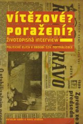 kniha Vítězové? Poražení? 1. - Disent v období tzv. normalizace - životopisná interwiew., Prostor 2005